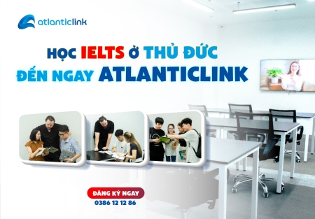 Học IELTS ở Thủ Đức - Đến ngay Atlanticlink